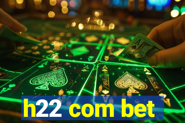 h22 com bet